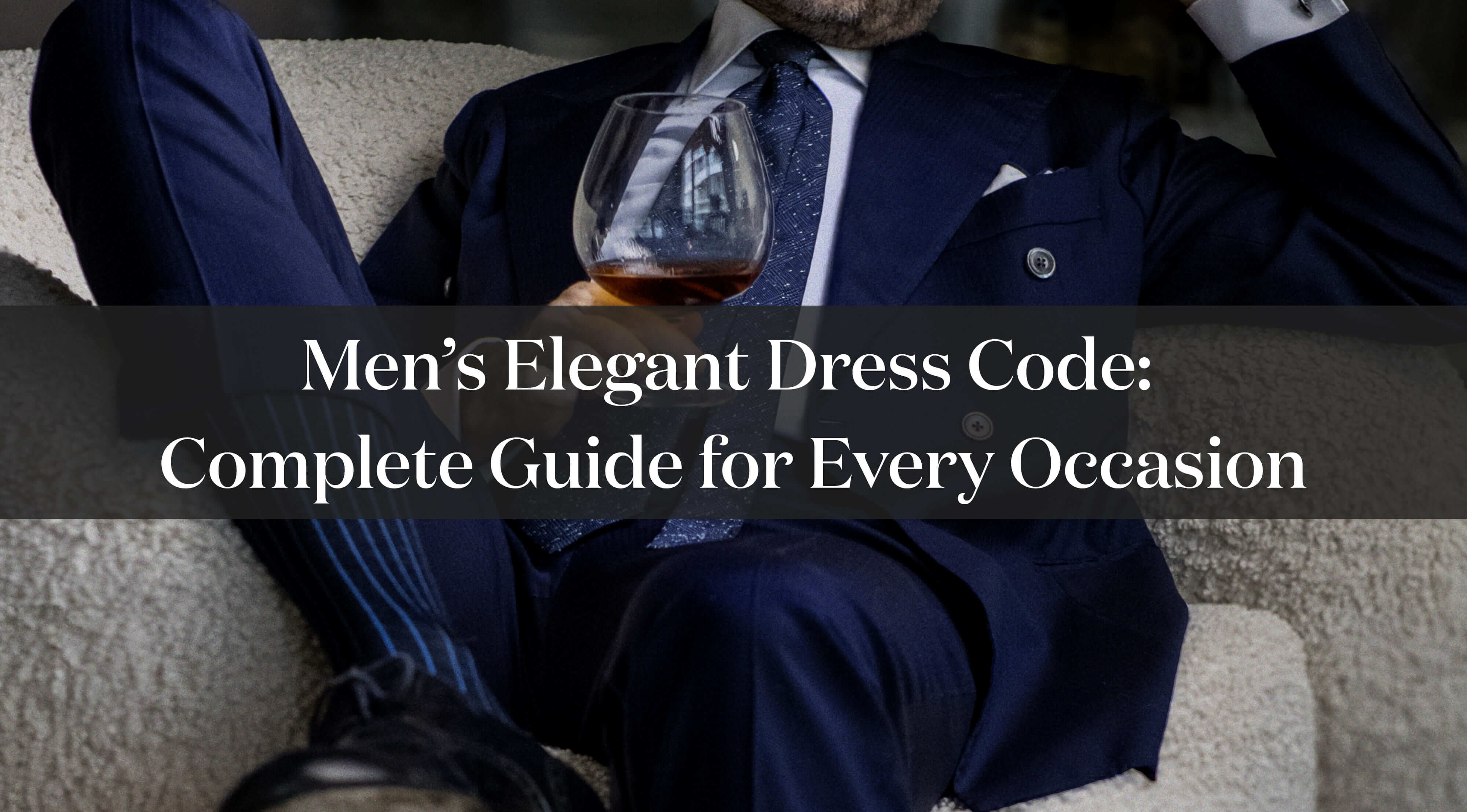 Men's Elegant Dress Code: Complete Guide for Every Occasion Nobile Italy Men's Elegant Dress Code: Complete Guide for Every Occasion Nobile Italy