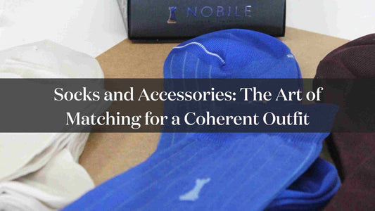 Socks and Accessories: The Art of Matching for a Coherent Outfit