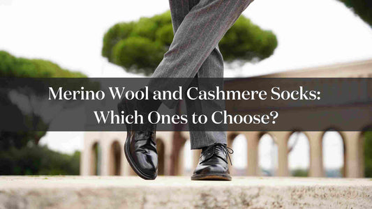 Wool and Cashmere Socks: Which Ones to Choose?