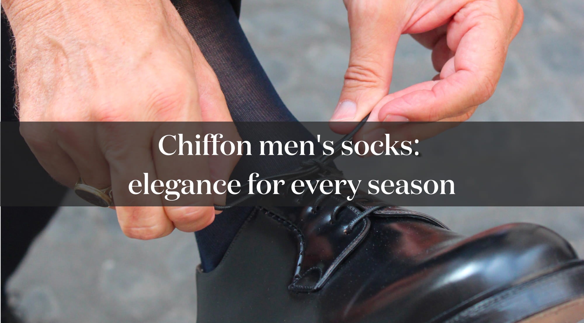 Chiffon men's socks:  elegance for every season