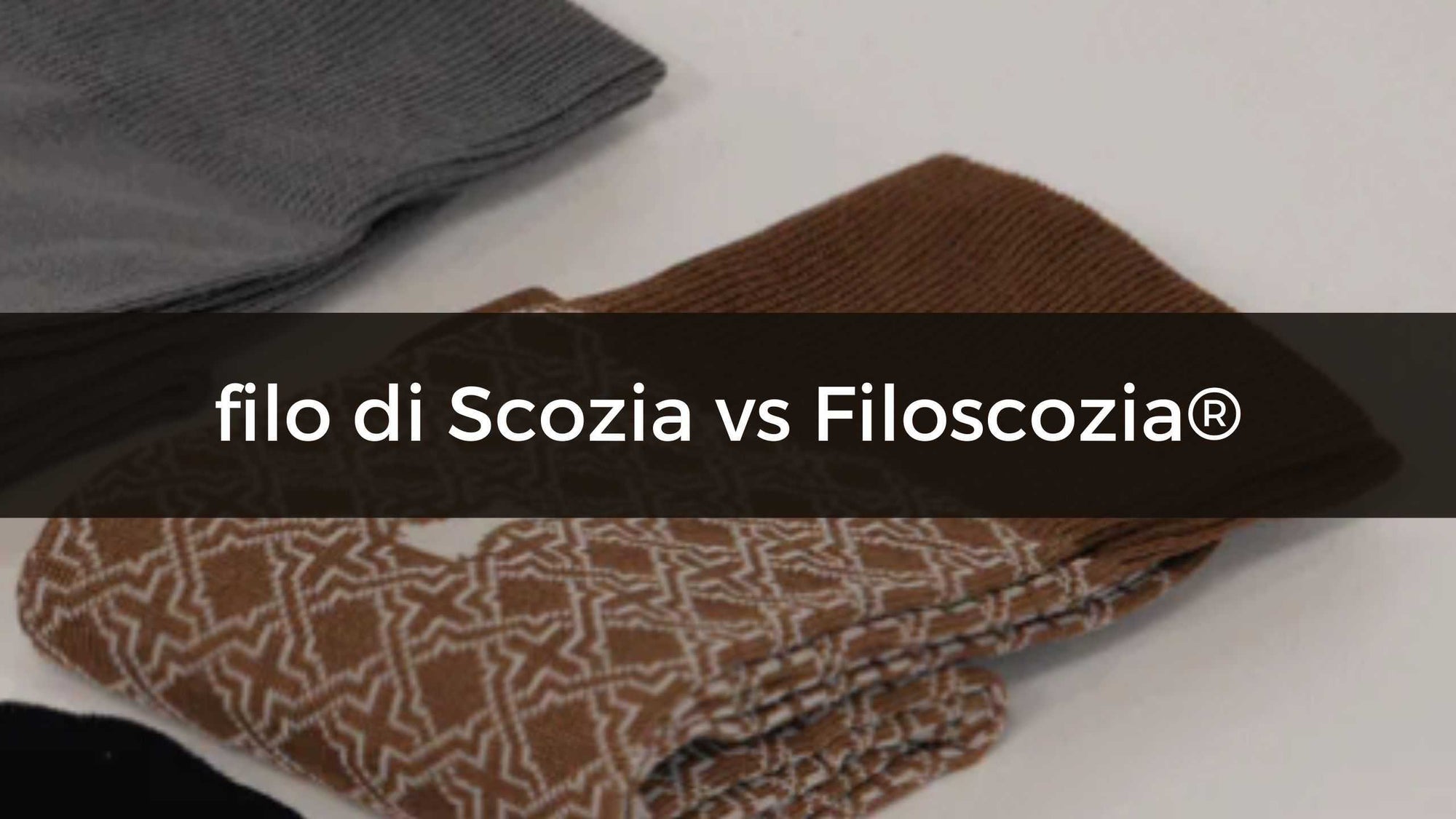 Calza da uomo filo di Scozia o Filoscozia®? Facciamo chiarezza