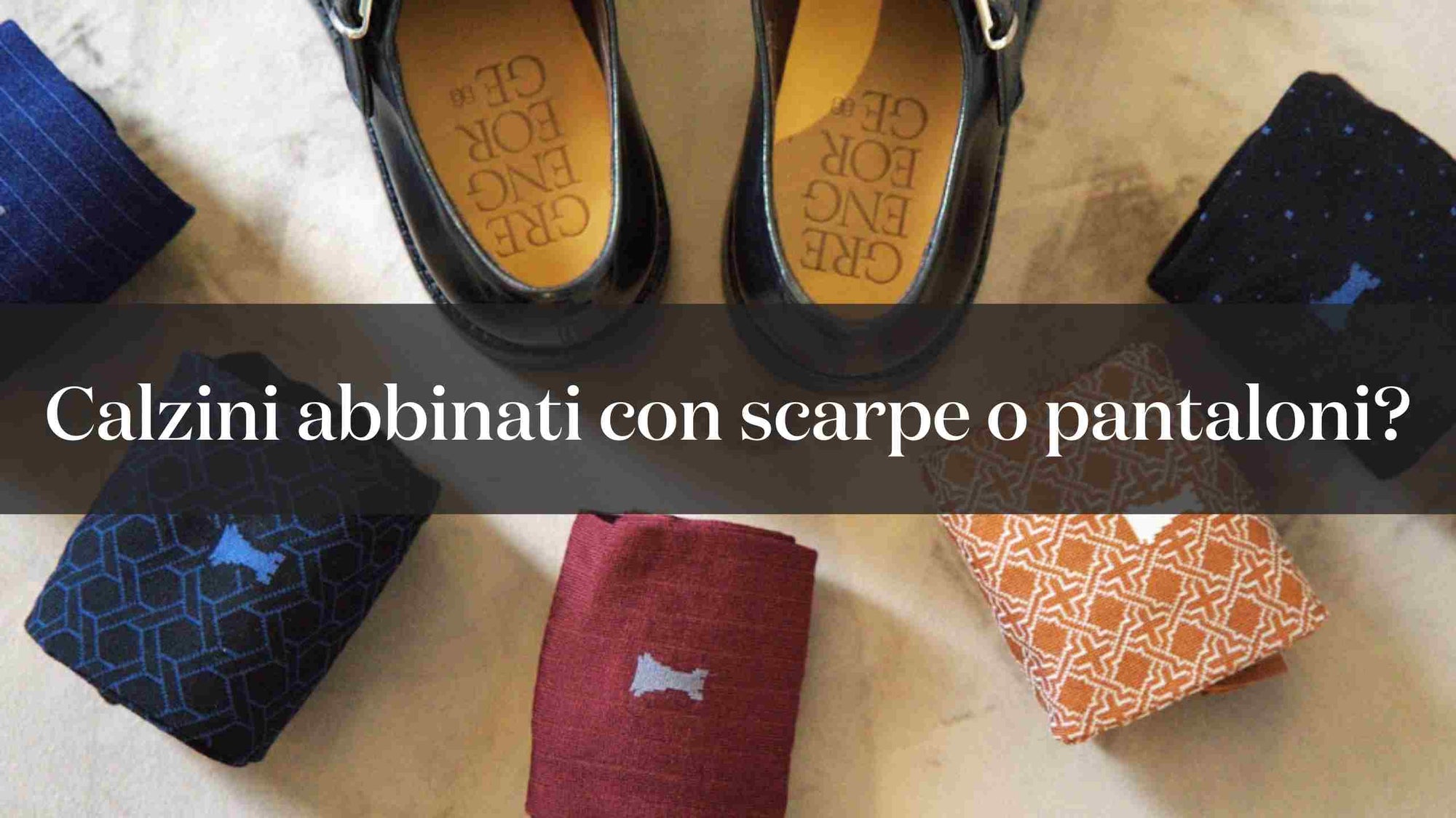 I calzini si abbinano alle scarpe o ai pantaloni?