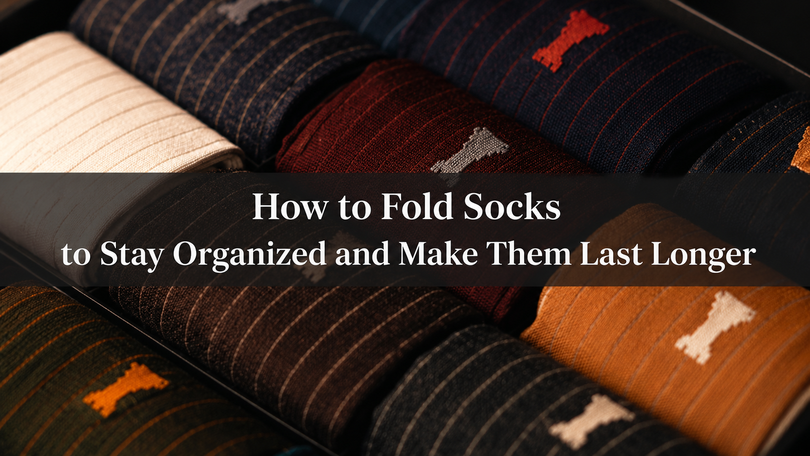 Cover image with men’s socks folded and neatly arranged in a drawer, with a title about how to fold socks to make them last longer.