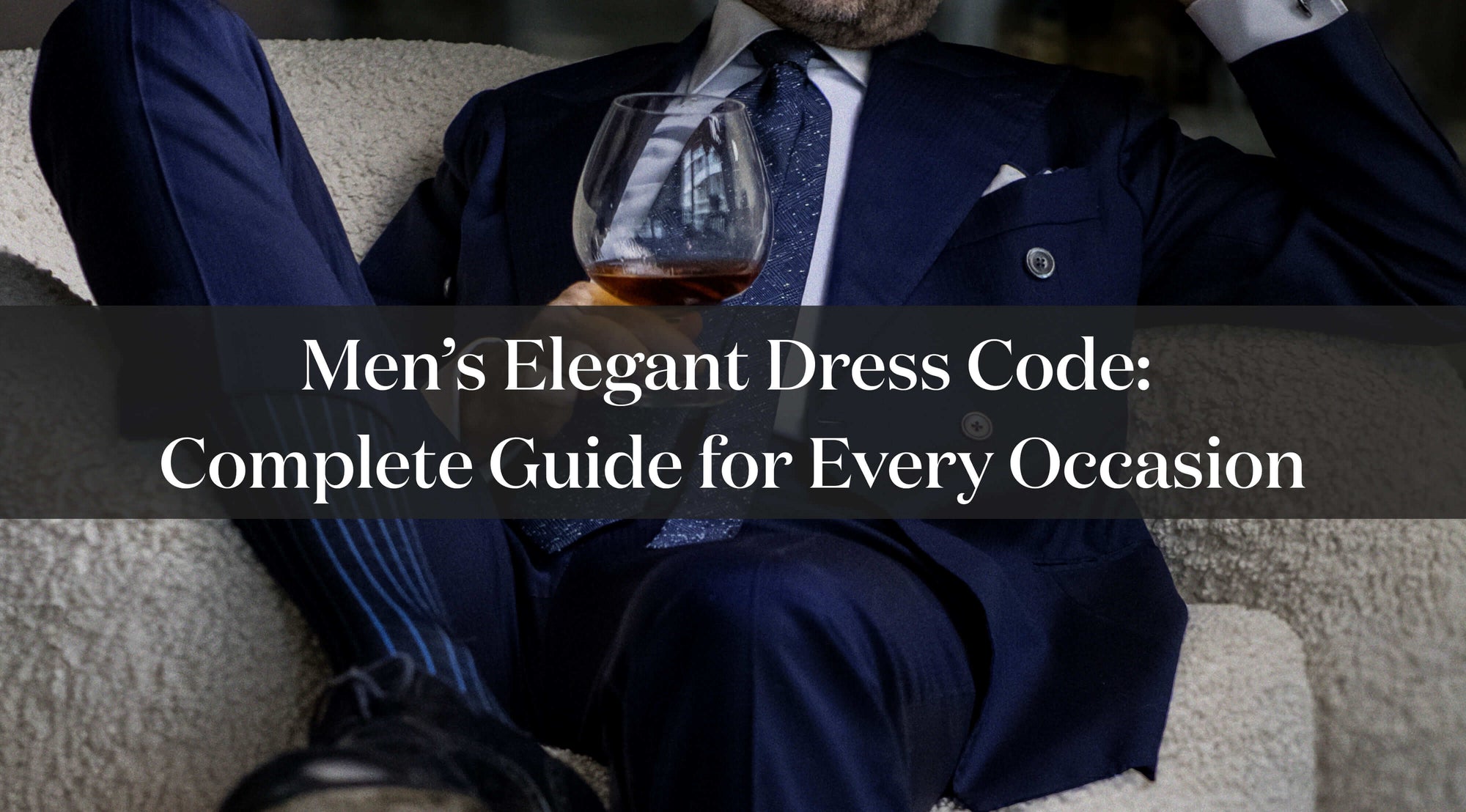 Men’s Elegant Dress Code: Complete Guide for Every Occasion