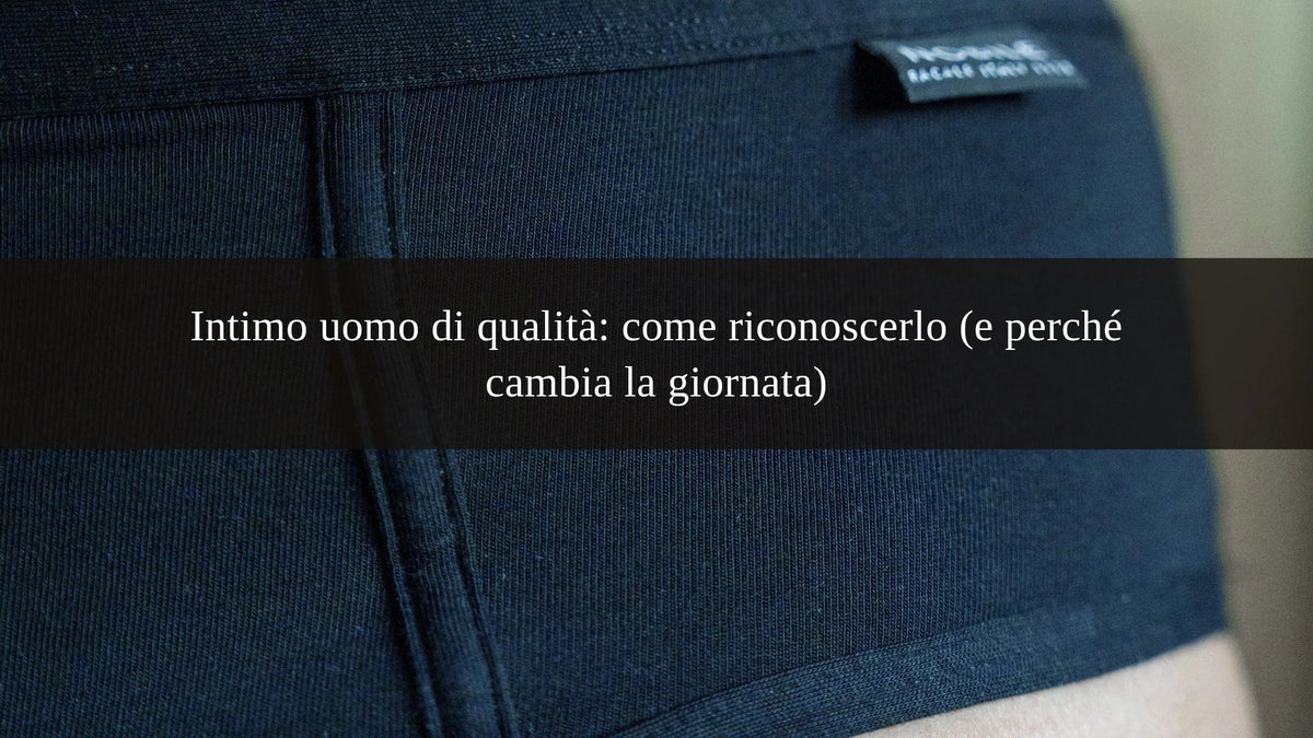 Intimo uomo di qualità: come riconoscerlo (e perché cambia la giornata)